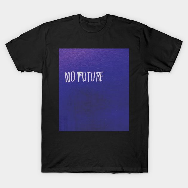 NO FUTURE T-Shirt by Pinches Dibujos Feos